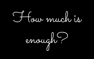 How much is enough